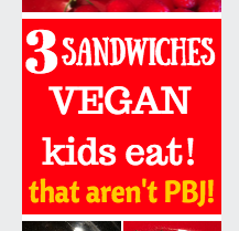 3 sandwiches vegan kids eat that are not PBJ