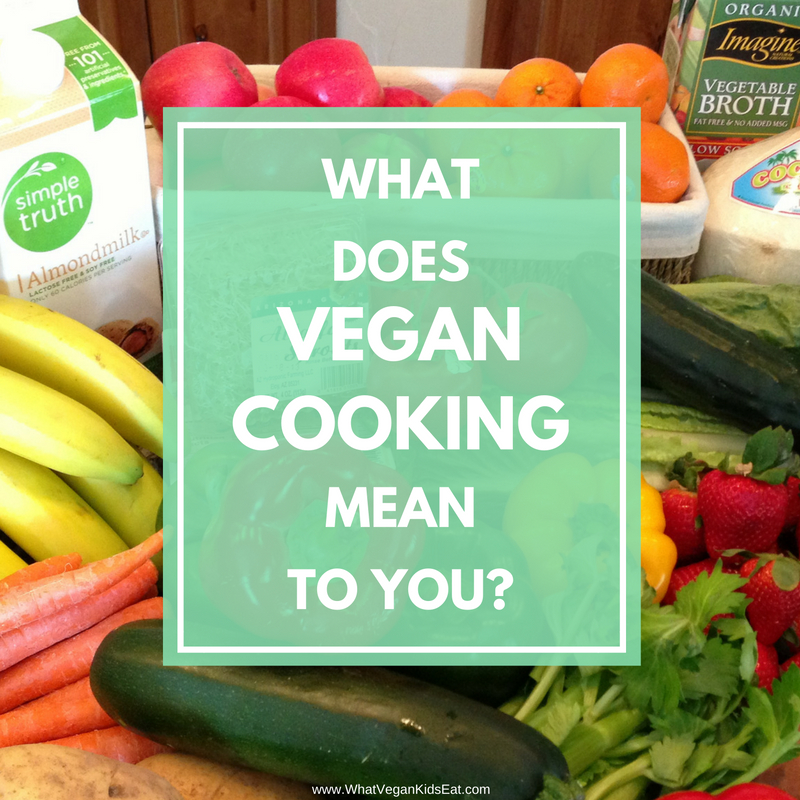 What does Vegan Cooking mean to you?